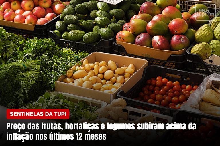 Frutas, hortaliças e legumes superaram a inflação nos últimos 12 meses Sentinelas da Tupi Especial