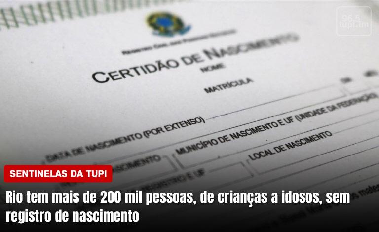 Mais de duzentas mil pessoas não têm registro de nascimento no Rio Sentinelas da Tupi Especial