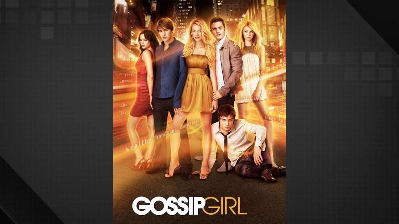 Gossip Girl.